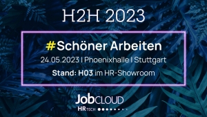 #SchönerArbeiten auf der H2H 2023 in Stuttgart mit JobCloud HR Tech. Seien Sie dabei!
