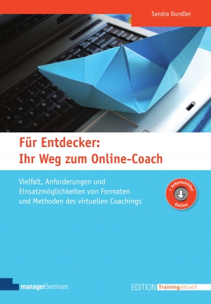 Neu: Für Entdecker: Ihr Weg zum Online-Coach. Eine inspirierende Entdeckungsreise für Coachs in das aktive Online-Business