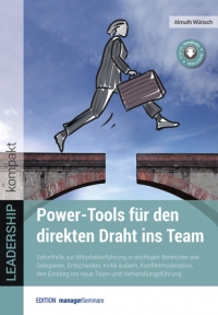 Leadership-Ratgeber: Power-Tools für den direkten Draht ins Team. Mit praktischen Interventionen Mitarbeitende und Teams führen
