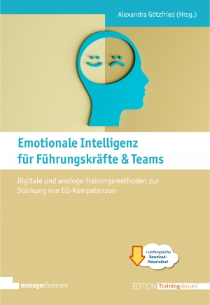 Neu: Emotionale Intelligenz für Führungskräfte &amp; Teams. Mit digitalen und analogen Methoden EQ-Kompetenzen gezielt entwickeln